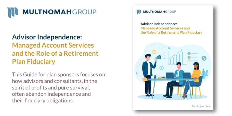 Advisor Independence: Managed Accounts and the Role of a Retirement Plan Fiduciary