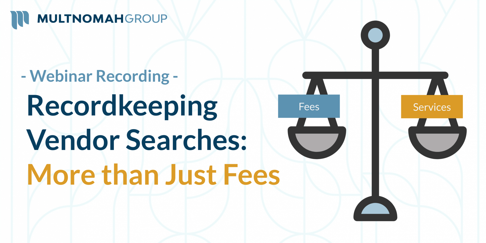 Webinar Recording: Recordkeeping Vendor Searches: More than Just Fees