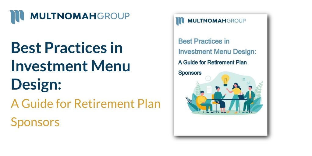 New Resource: Guide to Best Practices in Investment Menu Design