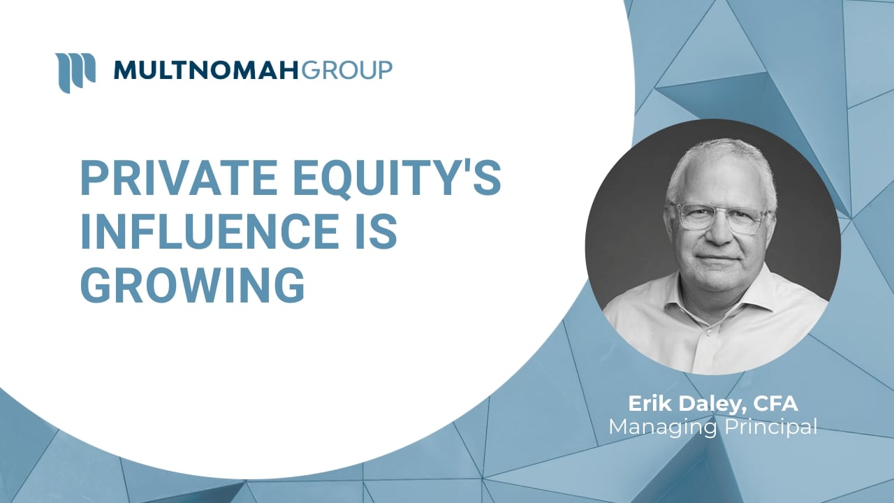 Fiduciary Focus Weekly Video: Private Equity’s Influence is Growing