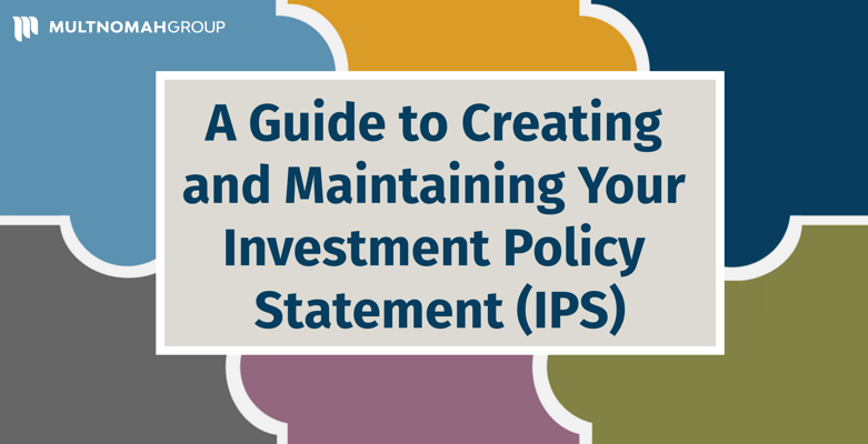 A Guide to Creating and Maintaining your Investment Policy Statement