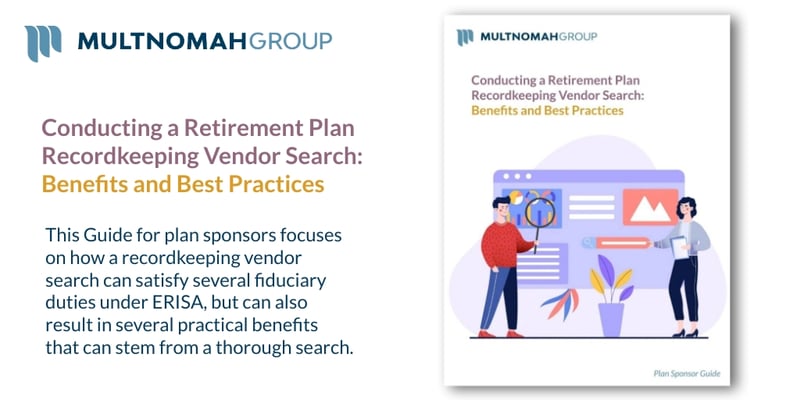 Conducting a Retirement Plan Recordkeeping Vendor Search: Benefits and Best Practices